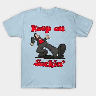 Keep on Suckin' T-Shirt